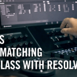 色彩校正外观匹配大师班-附中英字幕